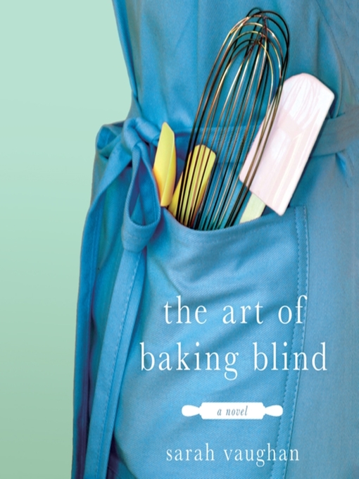 Title details for The Art of Baking Blind by Sarah Vaughan - Available
